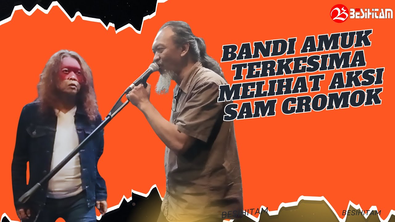 BANDI AMUK DAN SAM CROMOK TUNJUK TARING SEBENAR