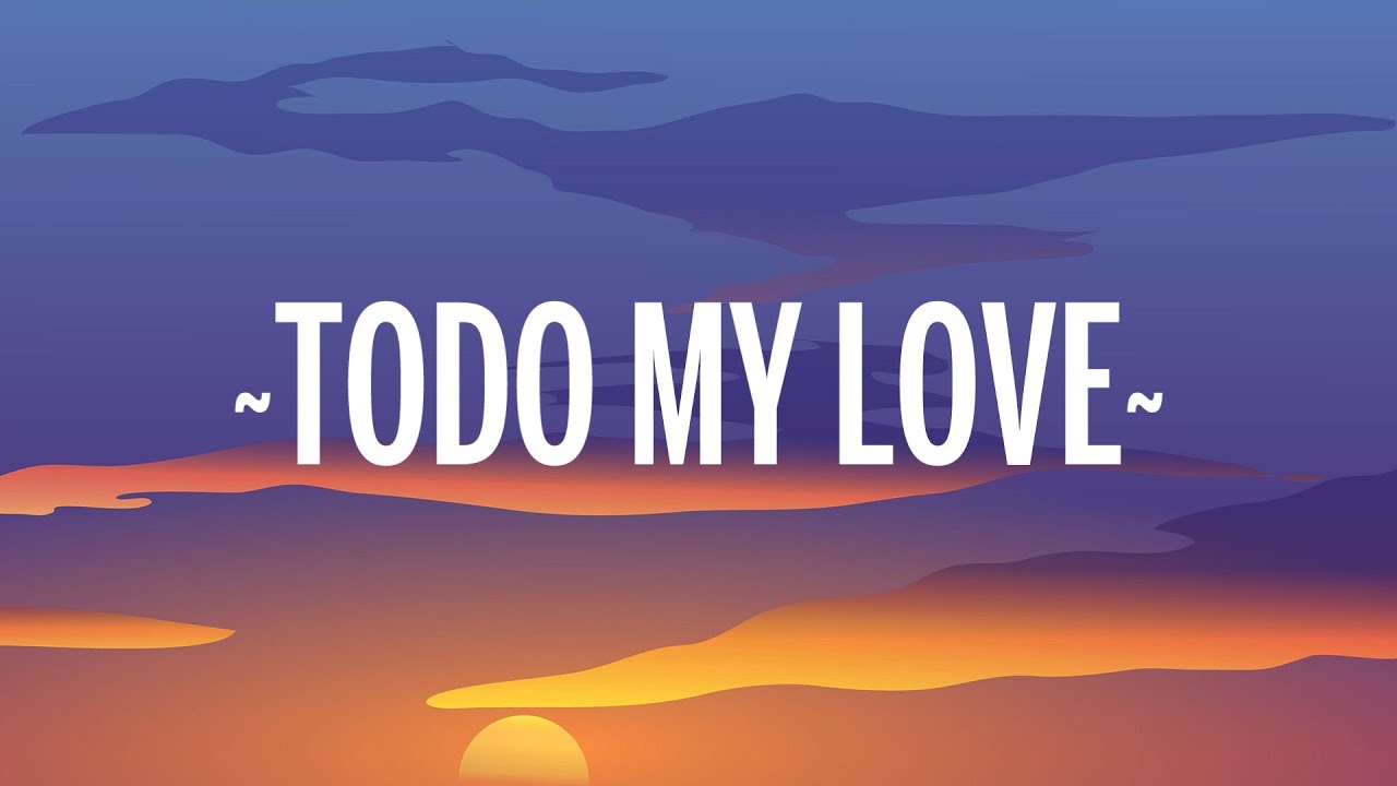 Kenia OS - Todo My Love (Letra/Lyrics)