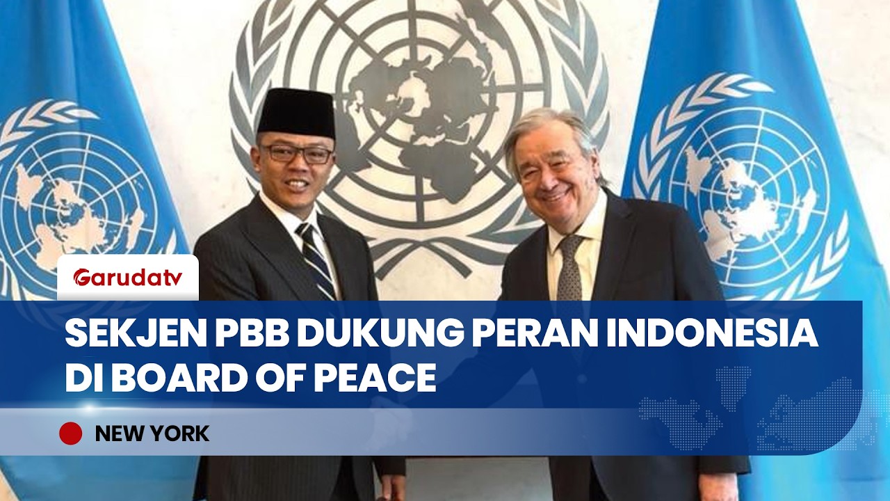 Misi Perdamaian, Sekjen Guterres Dukung Penuh Peran Strategis Indonesia di Board of Peace