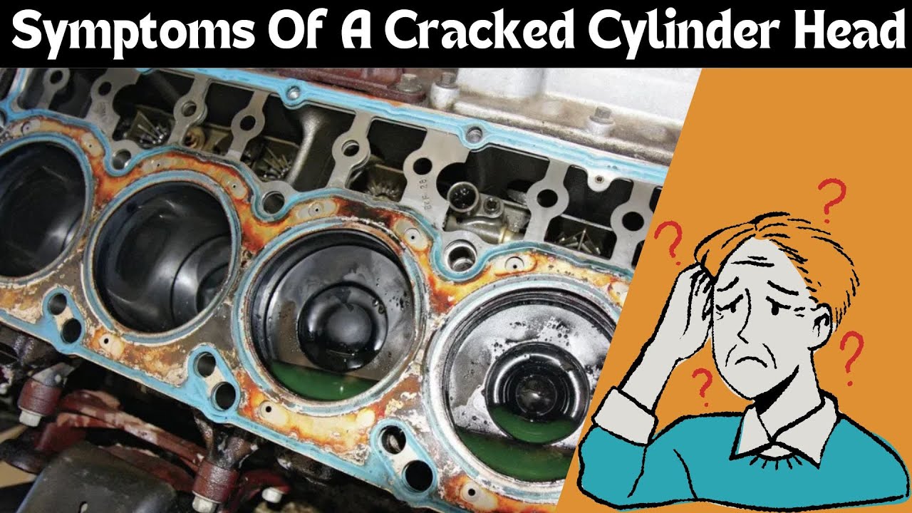 10 Cracked Cylinder Head Symptoms You Shouldn&rsquo;t Ignore!