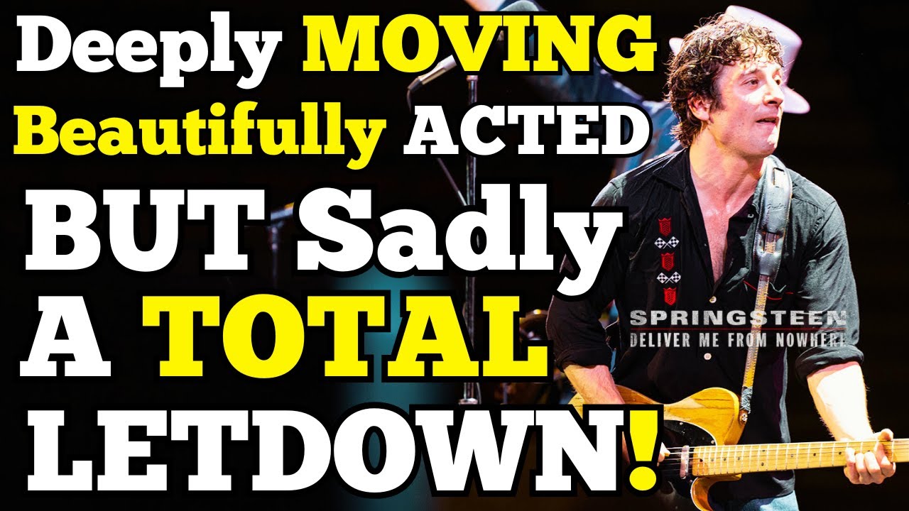 Springsteen Deliver Me From Nowhere  - Deeply Moving Beautifully Acted But Sadly A Total Letdown