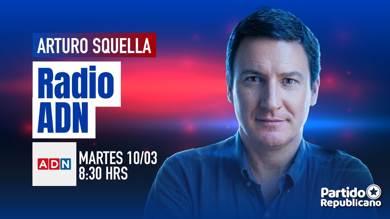 Arturo Squella | Radio ADN | Martes 10 de marzo