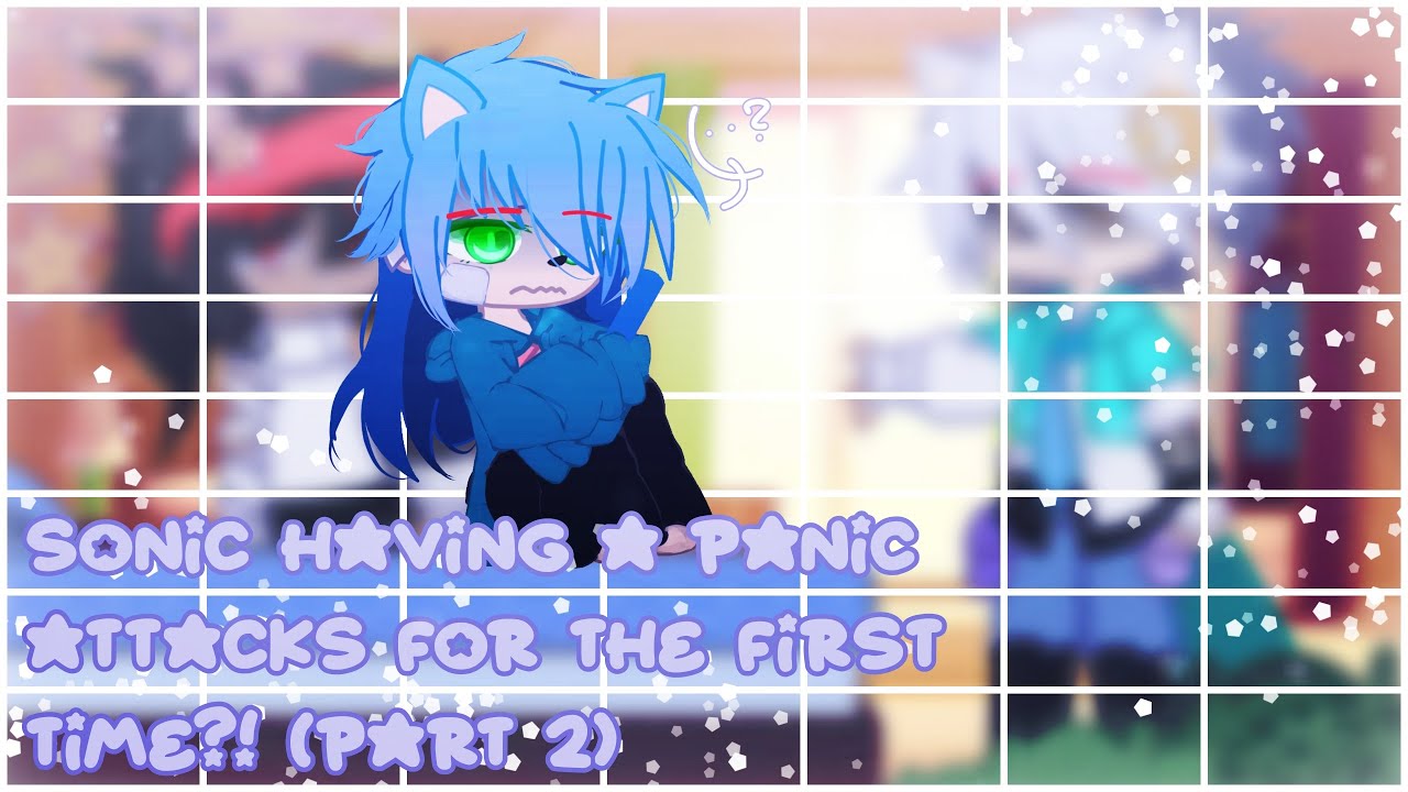 Original! | Sonic having a panic attack for the first time?! | read description (2/?)