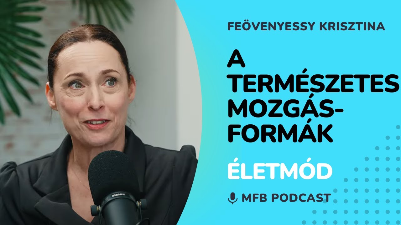 MFB Podcast – Beszélgetés Feövenyessy Krisztina mozgásterapeutával a természetes mozgásokról