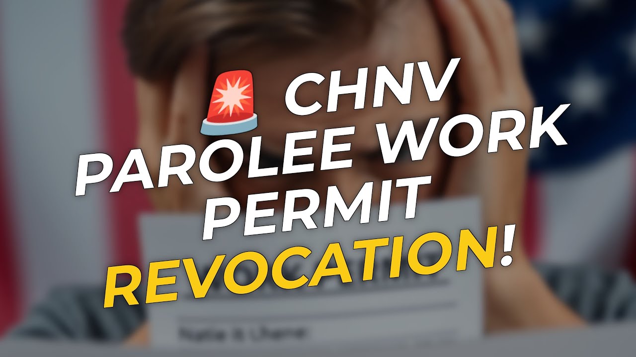 🔍 Understanding CHNV Parolee Work Permit Revocation4