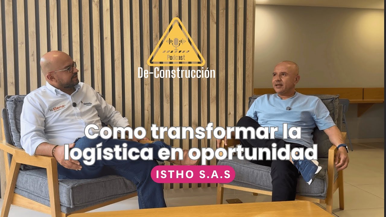 Cómo transformar la logística en oportunidad | Diego Echeverri | ISTHO S.A.S.
