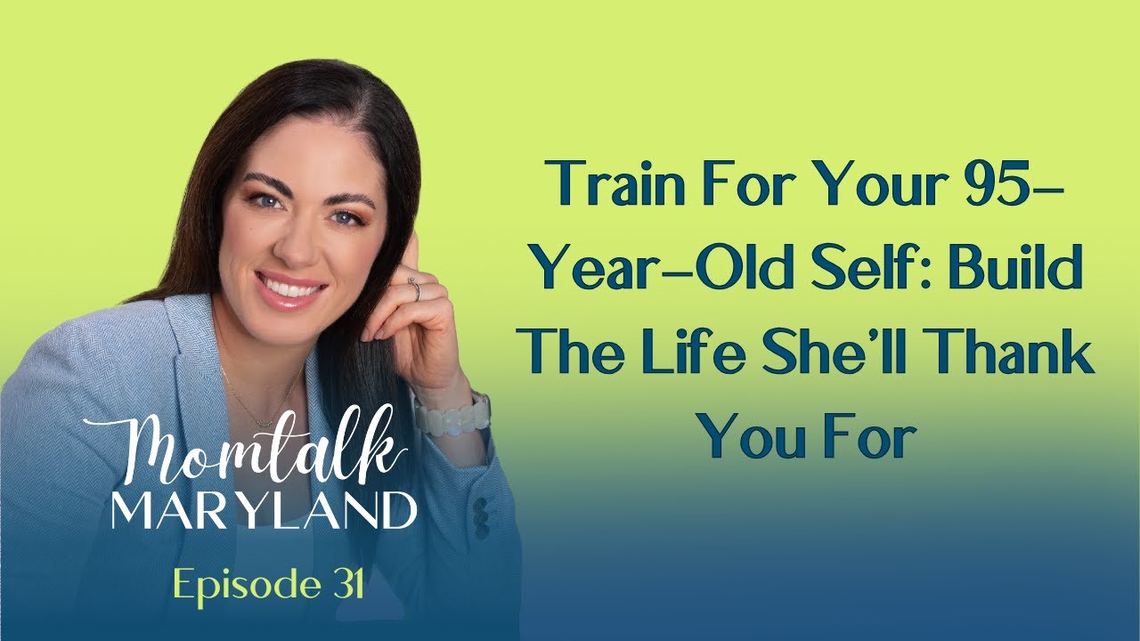 Train For Your 95-Year-Old Self: Build The Life She’ll Thank You For