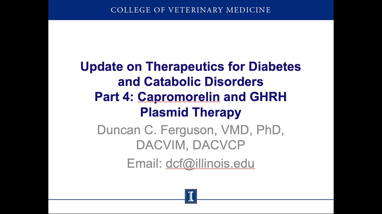 Update on Therapeutics for Diabetes and Catabolic Disorders: Pt. 4: Capromorelin and GHRH Plasmid Rx