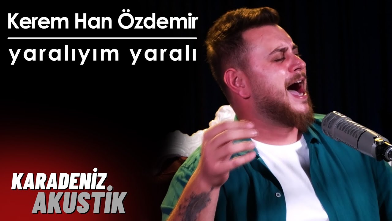 Kerem Han Özdemir -  Yaralıyım Yaralı (KaradenizAkustik)