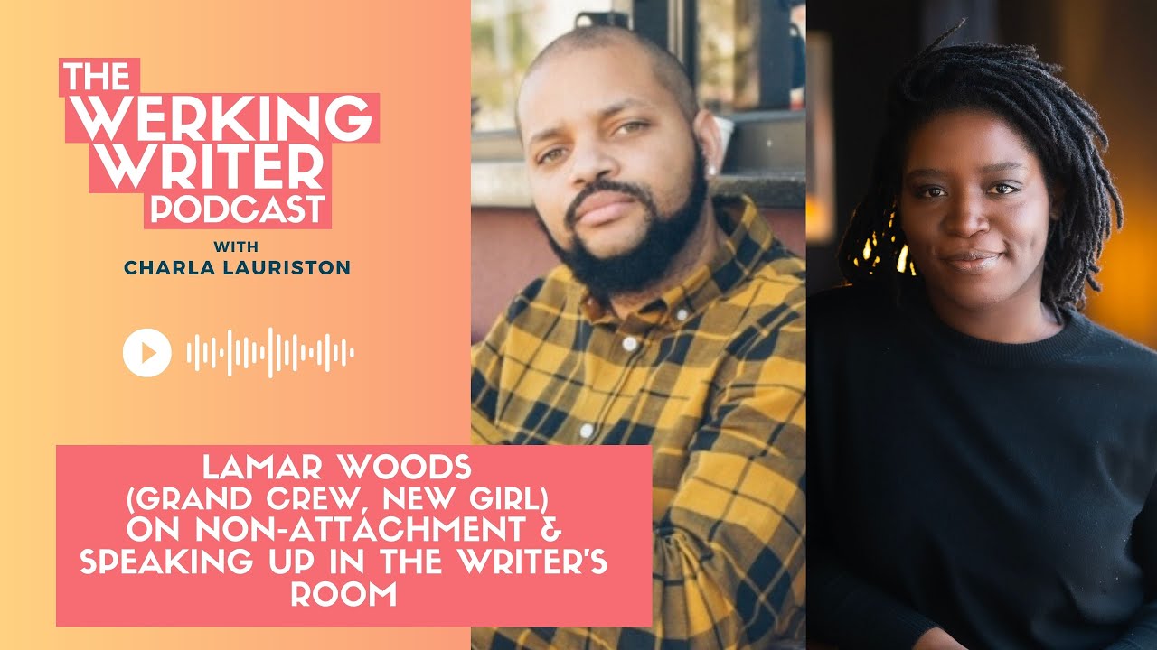 New Girl Writer Lamar Woods On Non-attachment & Speaking Up in the Writer's Room  | WWP No. 2