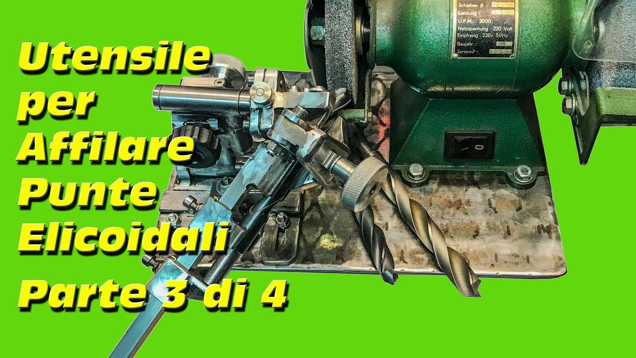 Utensile per Affilare  Punte Elicoidali Parte 3 di 4 #074