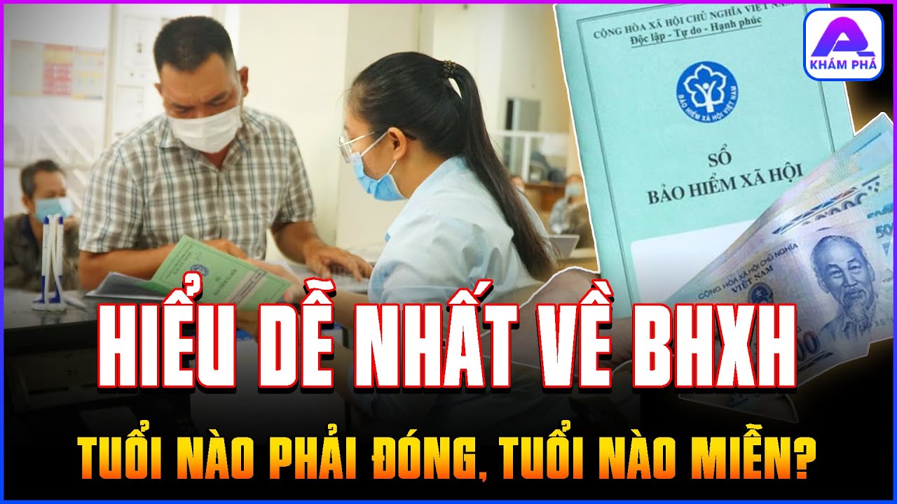 Dễ hiểu nhất về BHXH 1/7: 45 TUỔI MỚI ĐÓNG BHXH có kịp không? Tuổi nào thì hết phải đóng? | APKP