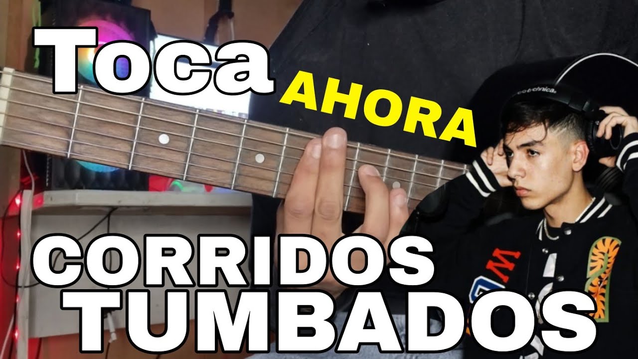 Como Tocar Corridos Tumbados ( TIP'S Y CONSEJOS)