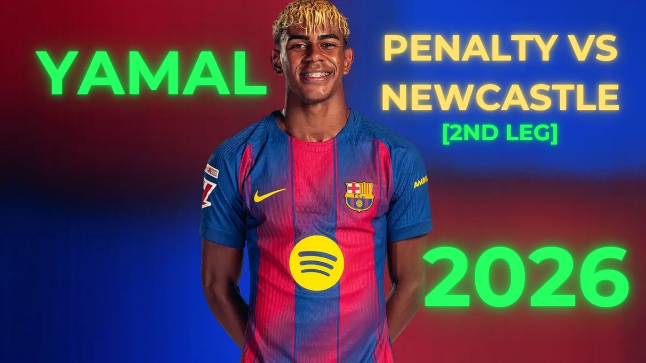 Lamine Yamal Penalty vs Newcastle (2nd leg) 2026