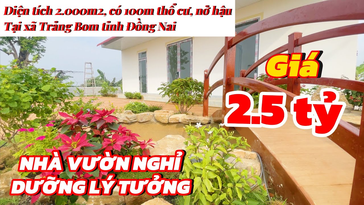 Giá hết sổ 2.5 tỷ. Nhà vườn nghỉ dưỡng, đầy đủ công năng. Đáng đầu tư tại Trảng Bom tỉnh Đồng Nai