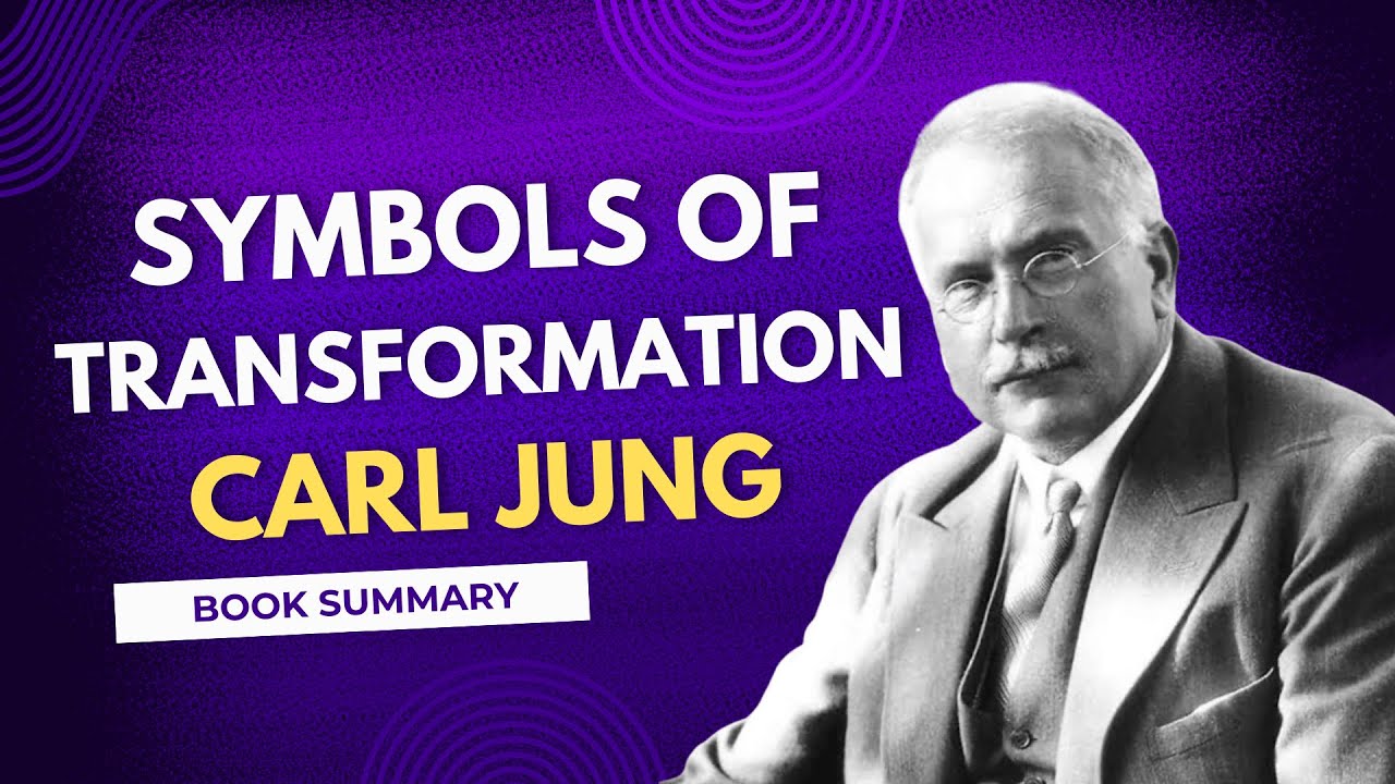 How Symbols Shape the Soul | Carl Jung “Symbols of Transformation” Book Summary