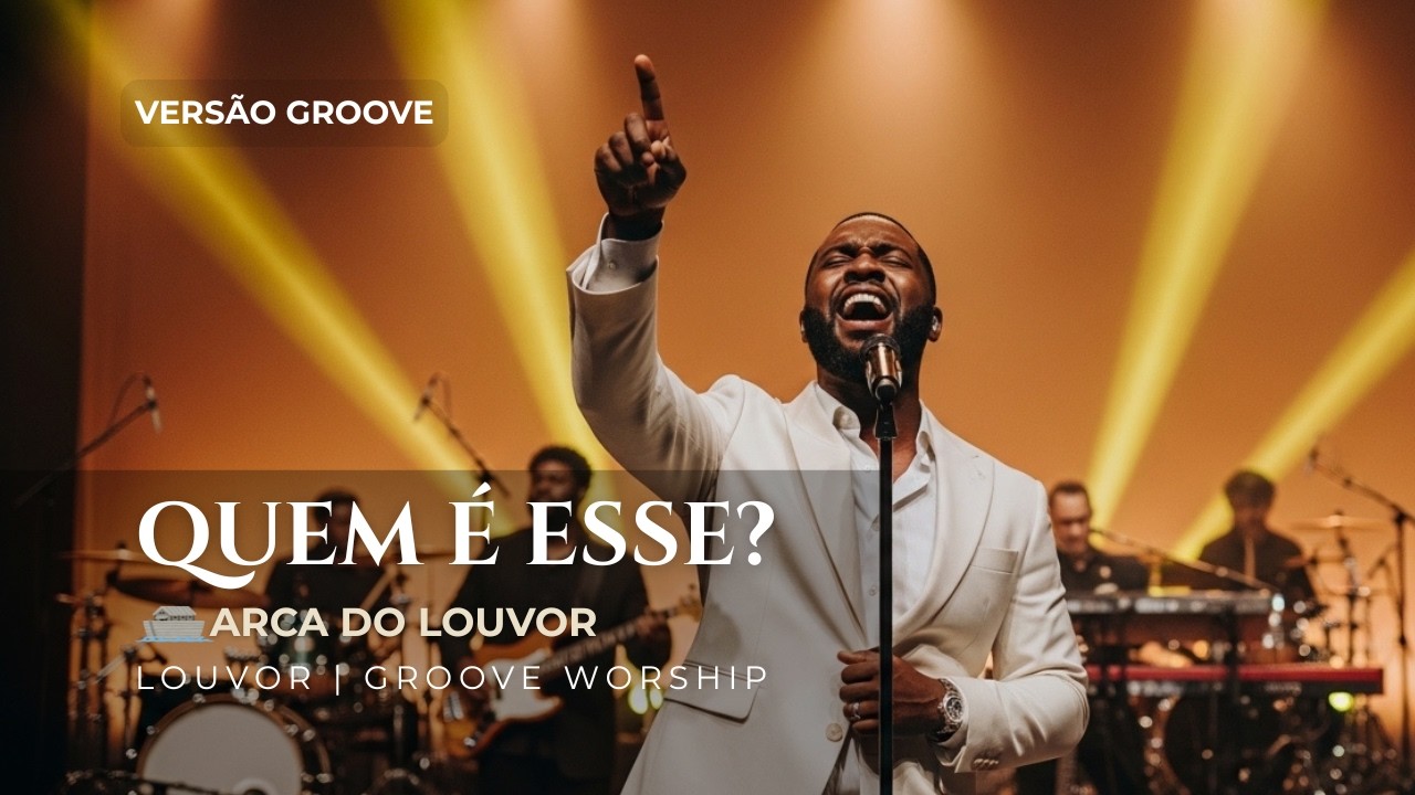 Quem é Esse? 🎶✨ (Versão Groove) | Arca do Louvor