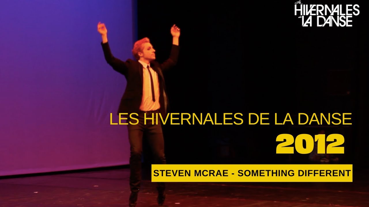 LES HIVERNALES DE LA DANSE 2012 : STEVEN MCRAE - SOMETHING DIFFERENT