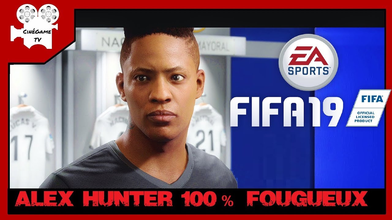 FIFA19 - ALEX HUNTER EN MODE 100% FOUGUEUX [voix française] Film complet