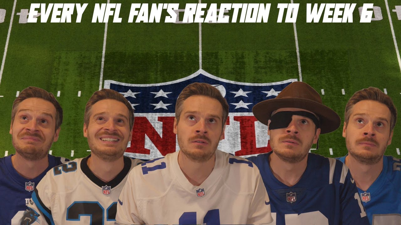 Every NFL Fan's Reaction to Week 6
