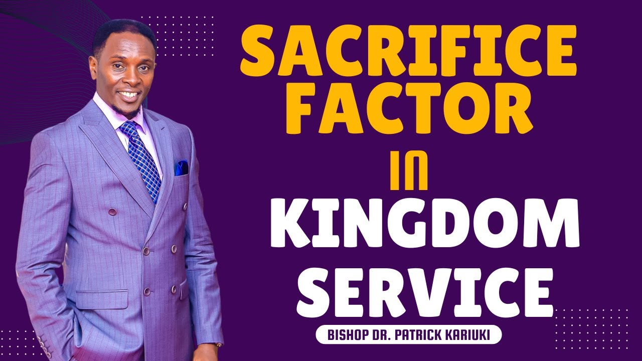 SACRIFICE FACTOR IN KINGDOM SERVICE (CONT')|| BISHOP PATRICK KARIUKI || 2ND SERVICE || 31.08.25