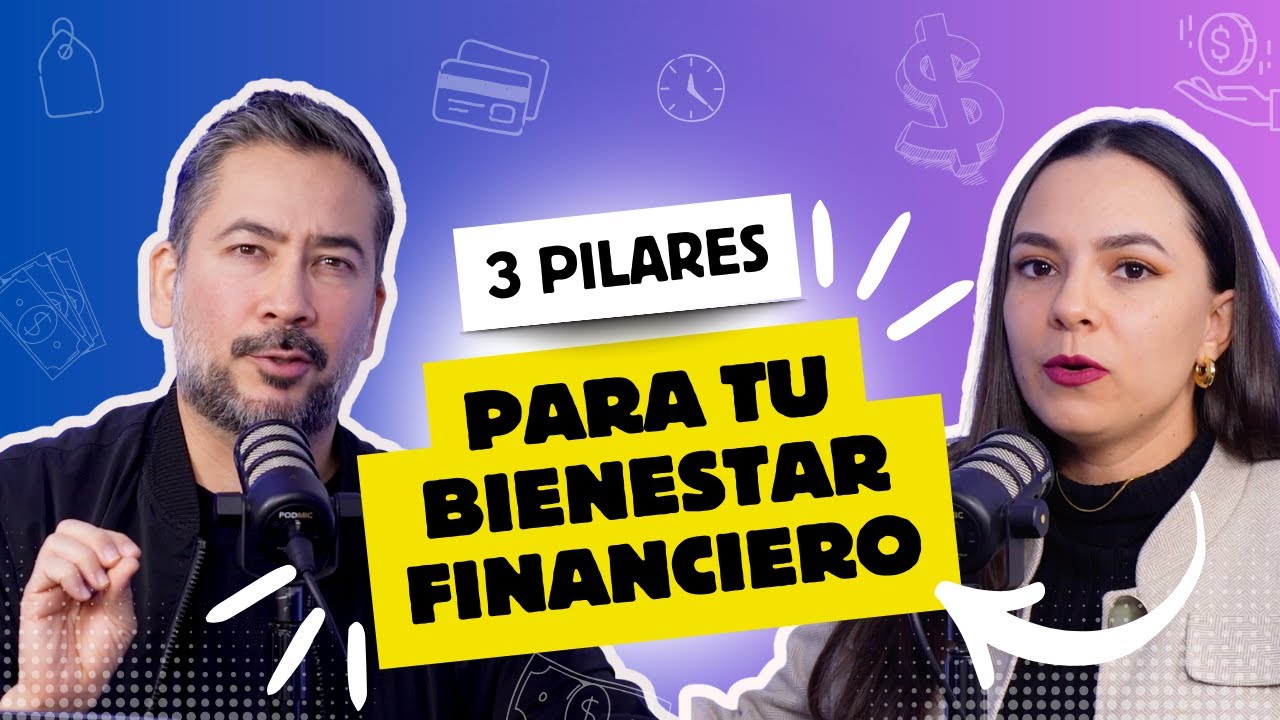 Los 3 pilares del bienestar financiero: generar, administrar y multiplicar