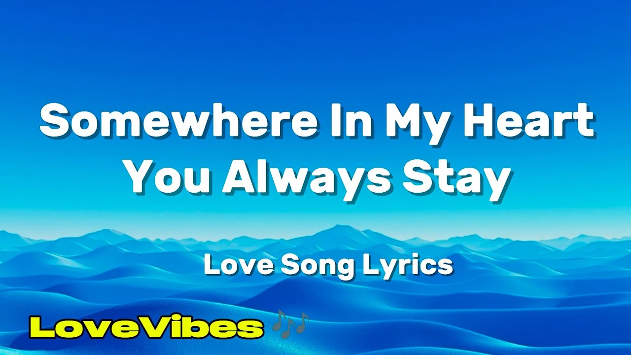 Somewhere In My Heart You Always Stay - Emotional Love Song (Lyrics) 😚