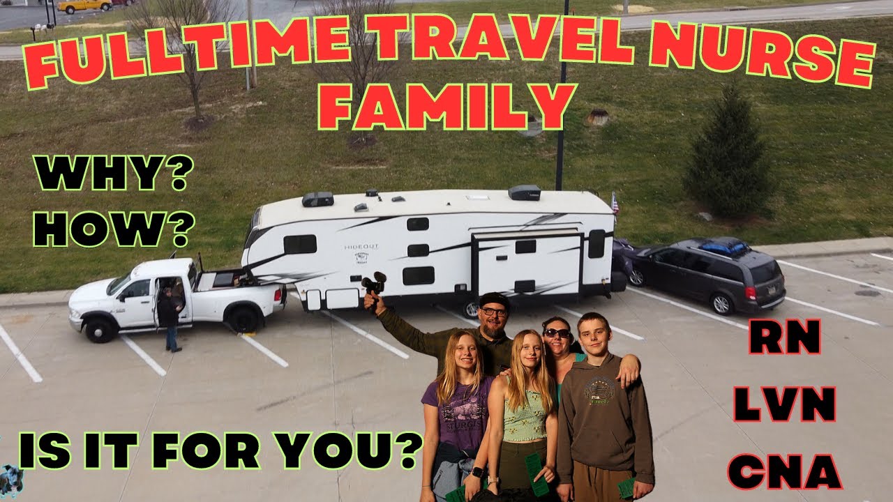 FULLTIME RV LIVING TRAVEL NURSE FAMILY - WHY WE STARTED - HOW WE STARTED - IS TRAVEL NURSING FOR YOU