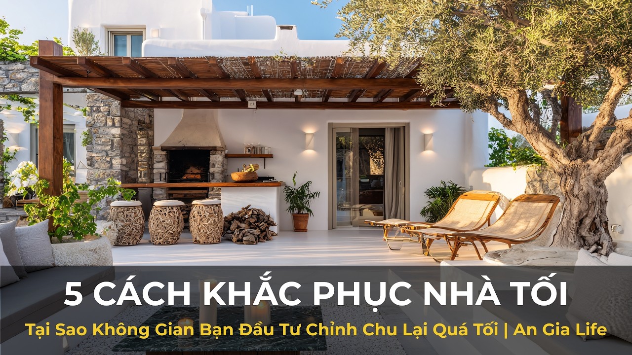 5 Cách Khắc Phục Nhà Tối: Tại Sao Không Gian Bạn Đầu Tư Chỉnh Chu Lại Quá Tối | An Gia Life