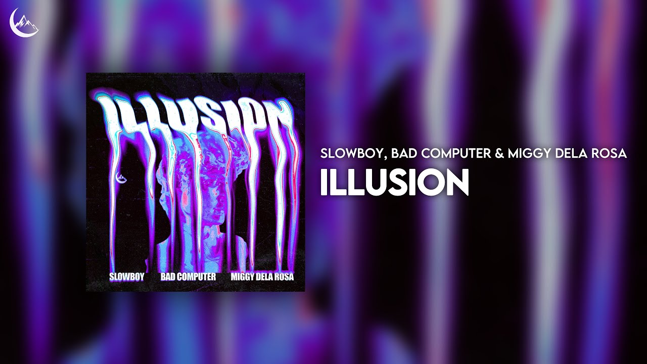 Slowboy, Bad Computer & Miggy Dela Rosa - Illusion [Electronic]
