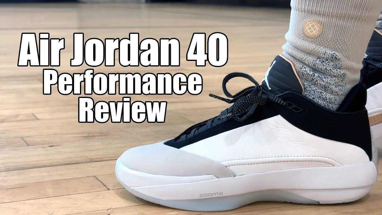 IS THIS THE BEST PERFORMING JORDAN SHOE? JORDAN BRAND AIR JORDAN 40 PERFORMANCE REVIEW!