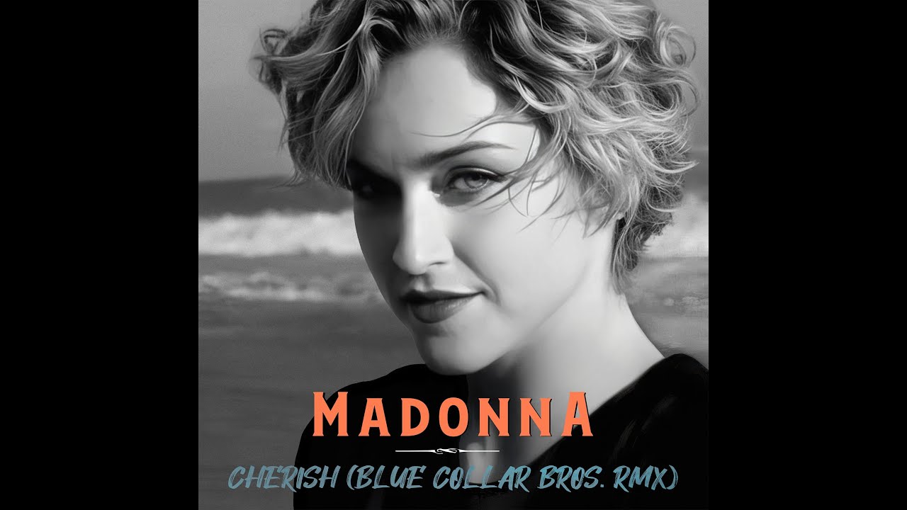 Madonna - Cherish (Blue Collar Bros. Remix)