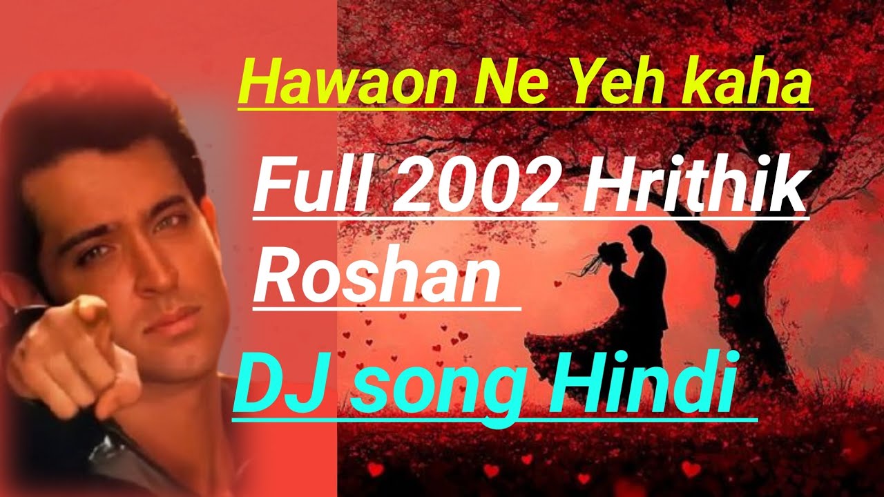 Hawaon Ne Yeh kaha #dj Full 2002 Hrithik Roshan DJ song Hindi 👑👑