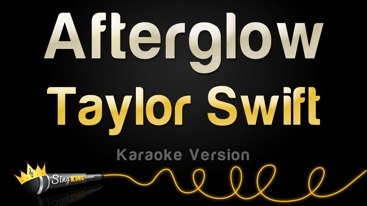 Taylor Swift - Afterglow (Karaoke Version)