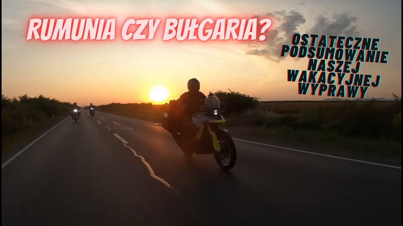 Rumunia vs Bułgaria motocyklem - trasa, koszty, noclegi, atrakcje, mandaty, mapa, kiedy jechać