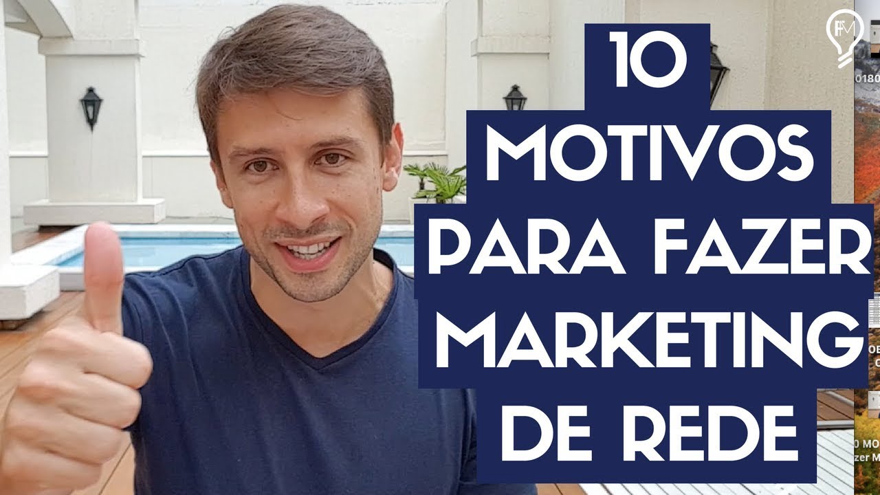 10 MOTIVOS para fazer Marketing de Rede (MMN)