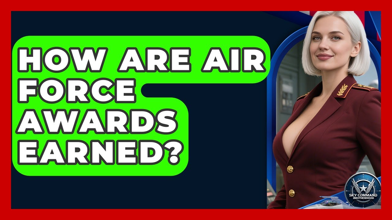 How Are Air Force Awards Earned? - Sky Command Brotherhood