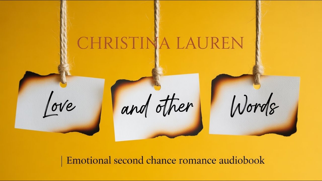 Love and Other Words by Christina Lauren | Emotional Second Chance Romance Audiobook