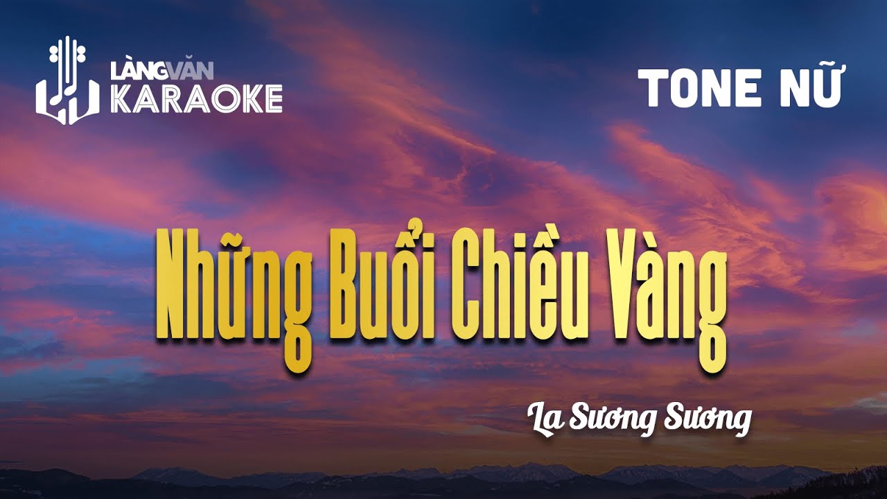 KARAOKE | Những Buổi Chiều Vàng | TONE NỮ | La Sương Sương | Official Làng Văn