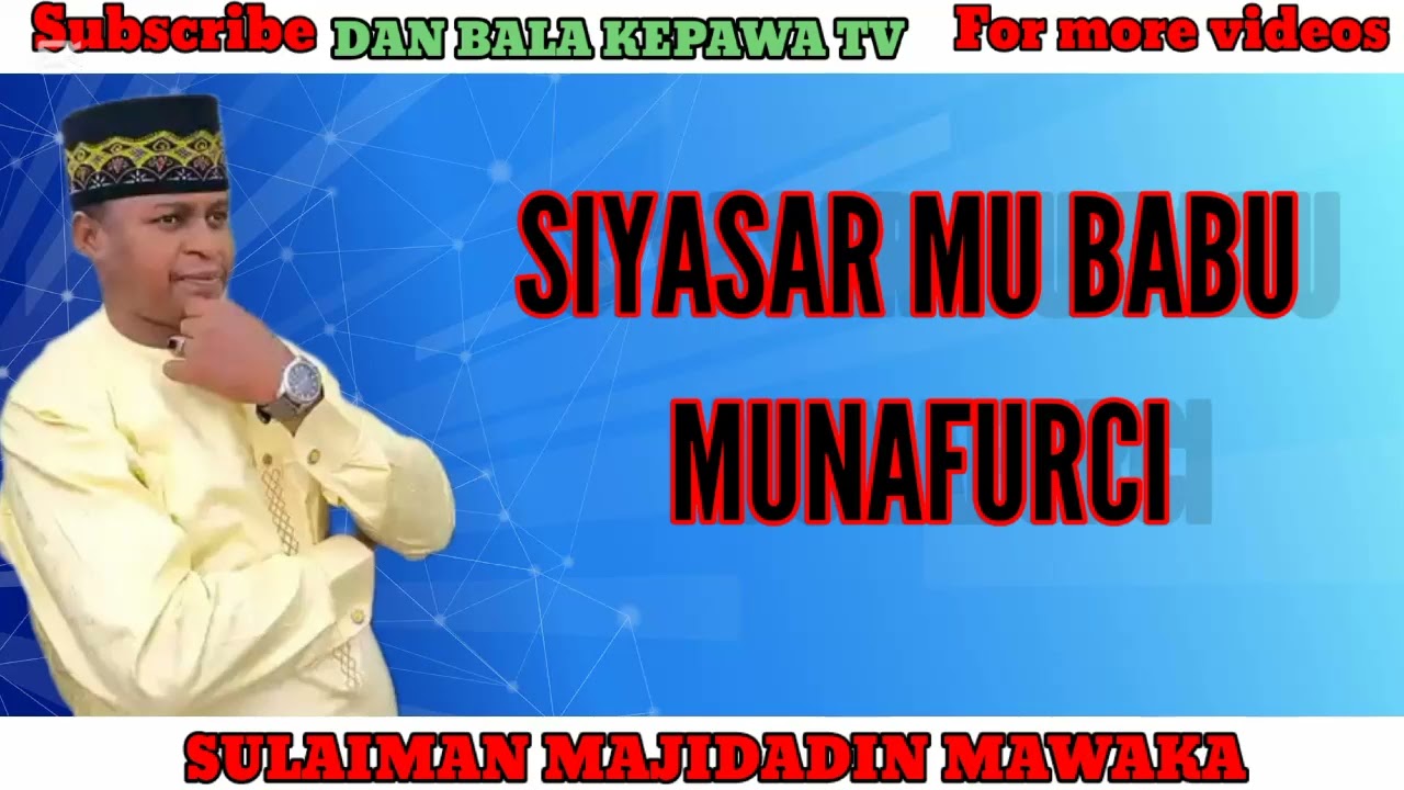 SIYASAR MU BABU MUNAFURCI SABUWAR WAKAR SULAIMAN MAJIDADIN MAWAKA