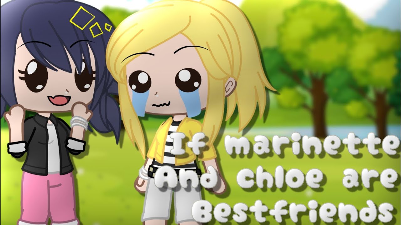 If marinette and chloe are bestfriends ||Miraculous Ladybug [MLB]|| Gacha Club