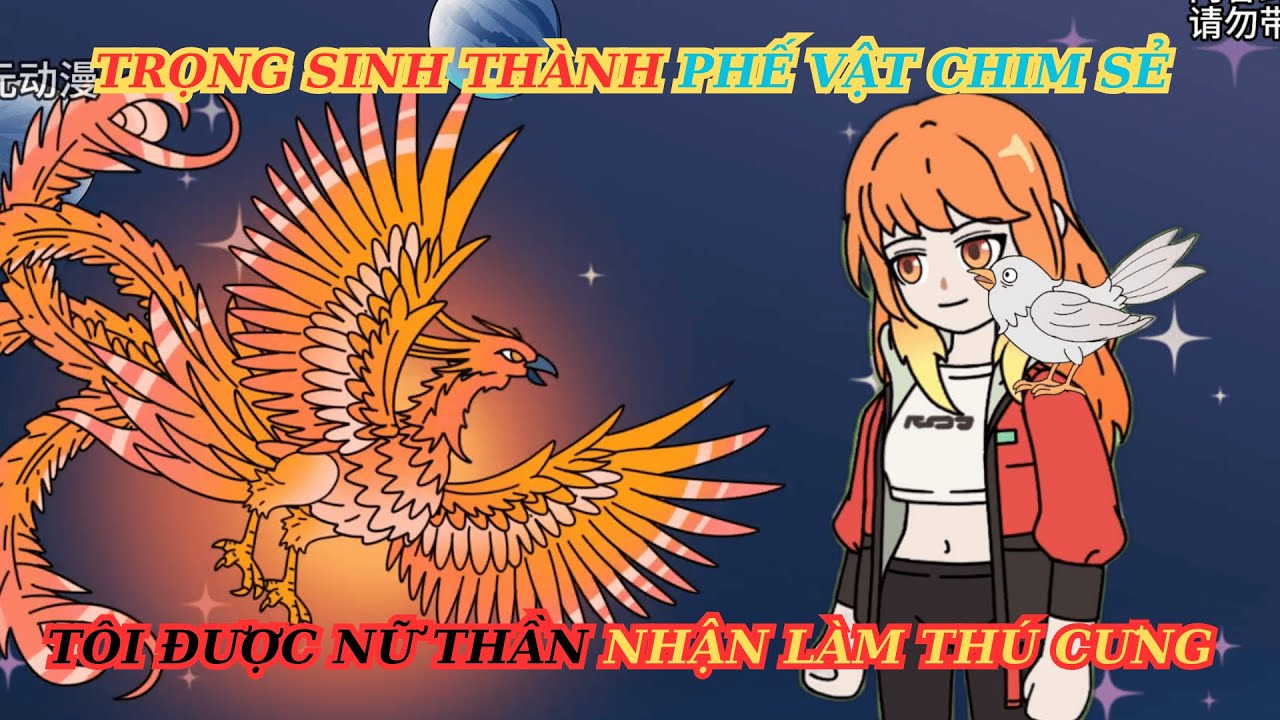 FULL 1 - 6 | TRỌNG SINH THÀNH PHẾ VẬT CHIM SẺ - TÔI ĐƯỢC NỮ THẦN NHẬN LÀM THÚ CƯNG | LONG VIETSUB