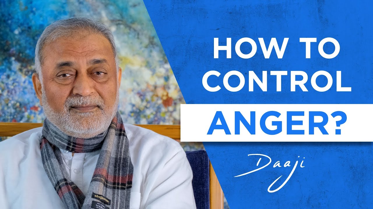 How to Control Anger | Tips to Control Anger | Anger Management | Daaji | Heartfulness Meditation
