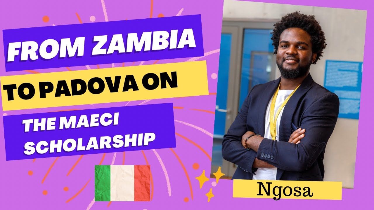 FROM ZAMBIA TO UNIVERSITY OF PADOVA ON THE MAECI SCHOLARSHIP | FULLY FUNDED SCHOLARSHIPS IN ITALY