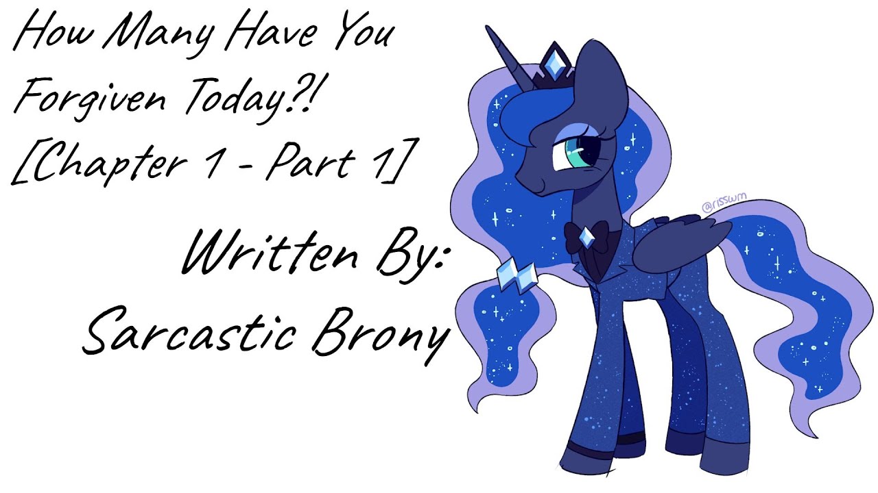 How Many Have You Forgiven Today? [Chapter 1 - Part 1] (Fanfic Reading - Anon/Dramatic MLP)