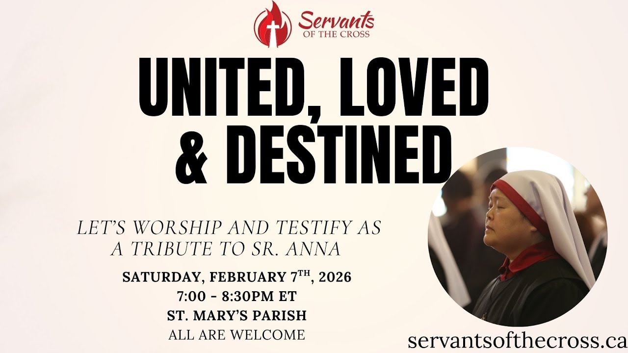 United, Loved & Destined - Let’s worship and testify as a tribute to Sr. Anna