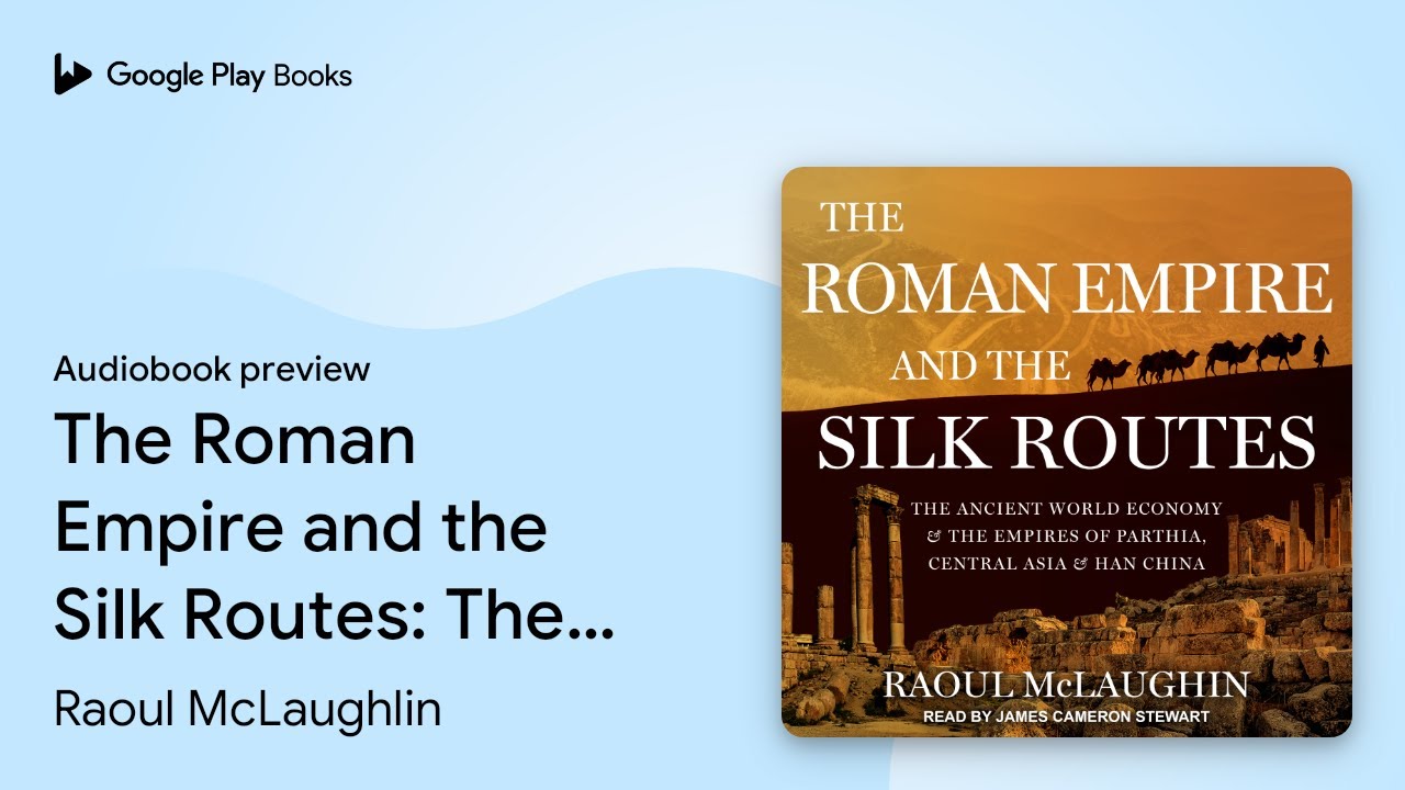 The Roman Empire and the Silk Routes: The&hellip; by Raoul McLaughlin &middot; Audiobook preview