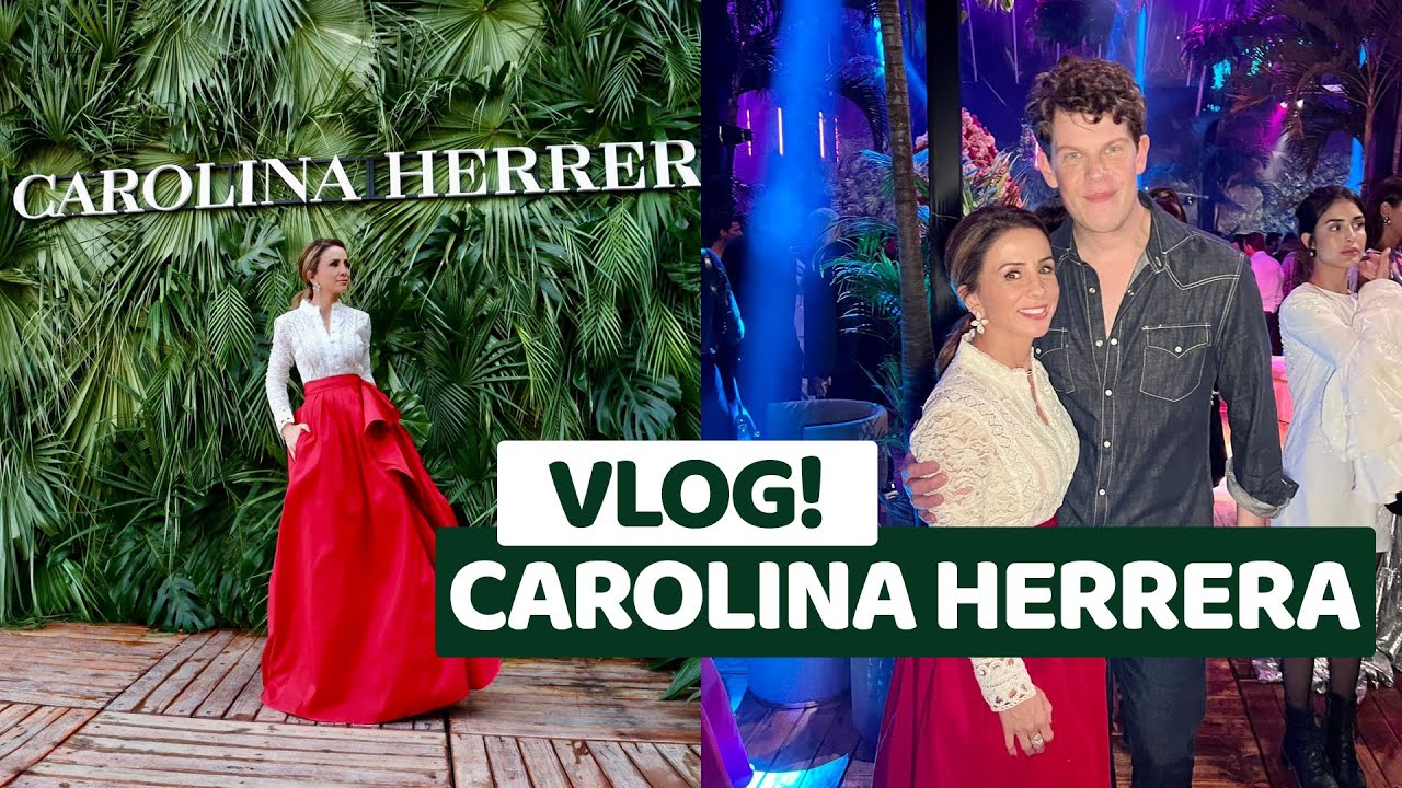 VLOG: CAROLINA HERRERA!