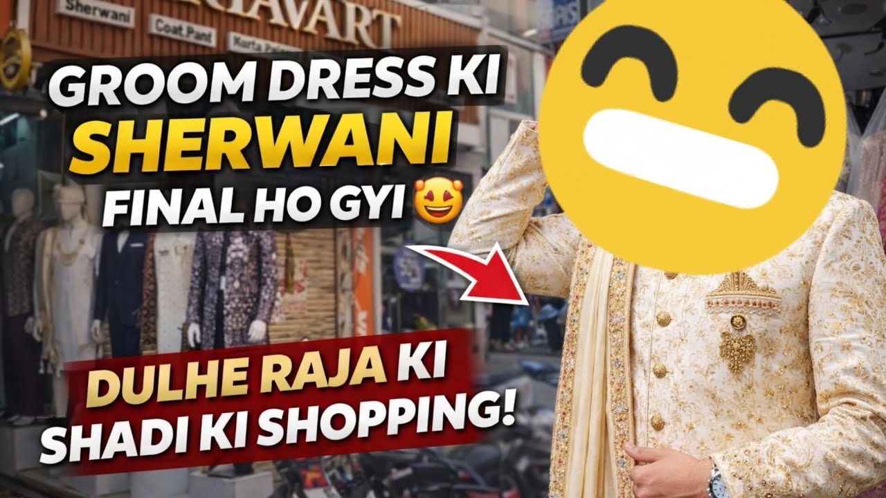  ShoppingSherwani Final 😱Dulhe Raja Ki Shaadi Ki Full Shopping Vlog  👑Sherwani Shopping laxminagar 😱