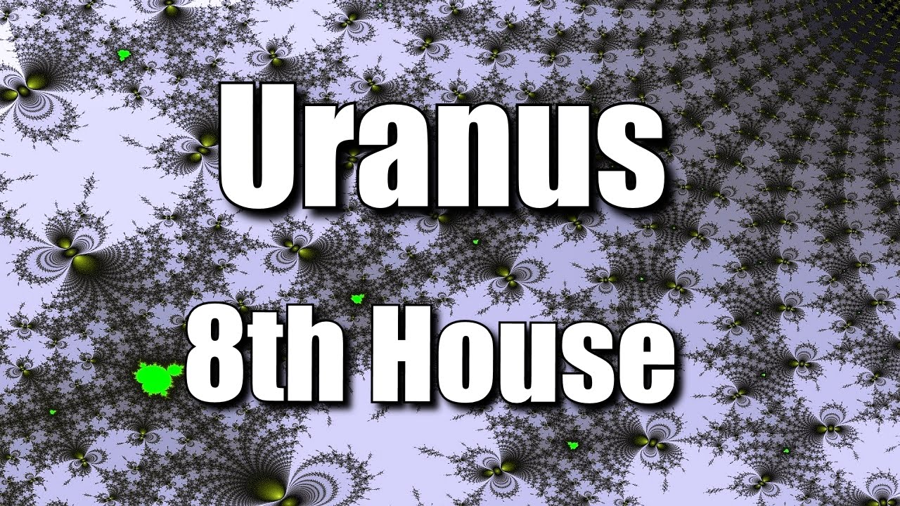 Uranus in the 8th House | Scorpio | Spiritual astrology |